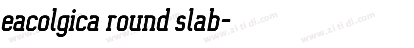eacolgica round slab字体转换